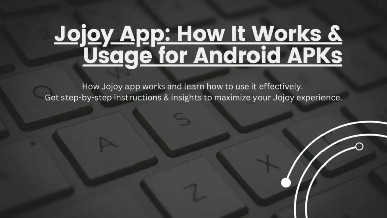 Jojoy App: How It Works & Usage for Android APKs